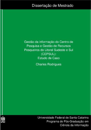 Livro PDF: GESTÃO DA INFORMAÇÃO DO CENTRO DE PESQUISA E GESTÃO DE RECURSOS PESQUEIROS DO LITORAL SUDESTE E SUL (CEPSUL): ESTUDO DE CASO