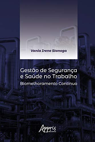Capa do livro: Gestão de Segurança e Saúde no Trabalho: Biomelhoramento Contínuo - Ler Online pdf