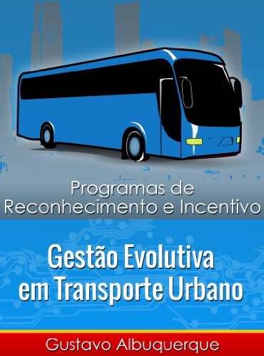 Livro PDF: Gestão Evolutiva em Transporte Urbano: Programas de Reconhecimento e Incentivo