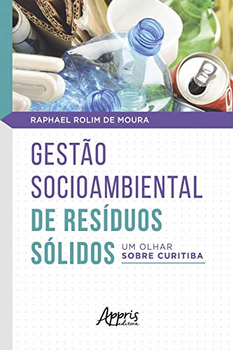 Capa do livro: Gestão Socioambiental de Resíduos Sólidos: um olhar sobre Curitiba - Ler Online pdf