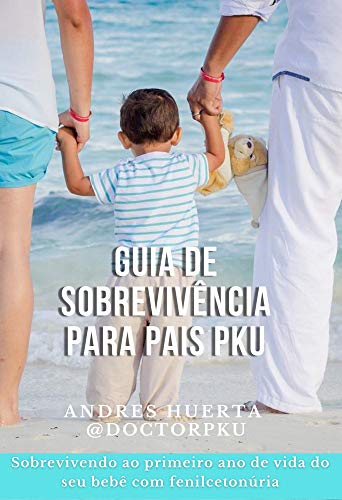 Capa do livro: GUIA DE SOBREVIVÊNCIA PARA PAIS PKU: Sobrevivendo ao primeiro ano de vida do seu bebê com fenilcetonúria (Portuguese Version) - Ler Online pdf