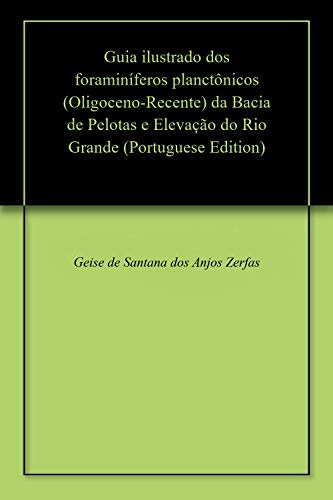 Livro PDF: Guia ilustrado dos foraminíferos planctônicos (Oligoceno-Recente) da Bacia de Pelotas e Elevação do Rio Grande
