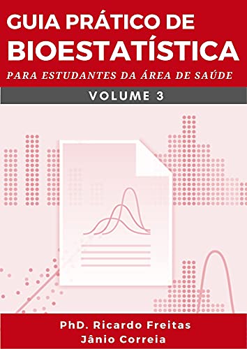 Livro PDF: GUIA PRÁTICO DE BIOESTATÍSTICA: Para estudantes da área de saúde – Volume – 3