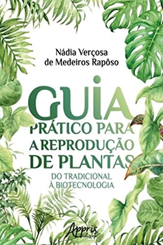 Capa do livro: Guia Prático Para a Reprodução de Plantas: Do Tradicional à Biotecnologia - Ler Online pdf