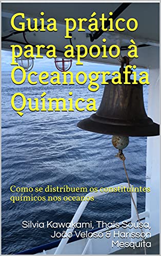 Capa do livro: Guia prático para apoio à Oceanografia Química: Como se distribuem os constituintes químicos nos oceanos - Ler Online pdf