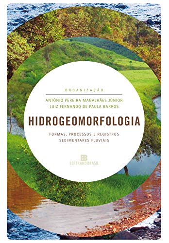 Capa do livro: Hidrogeomorfologia: Formas, processos e registros sedimentares fluviais - Ler Online pdf