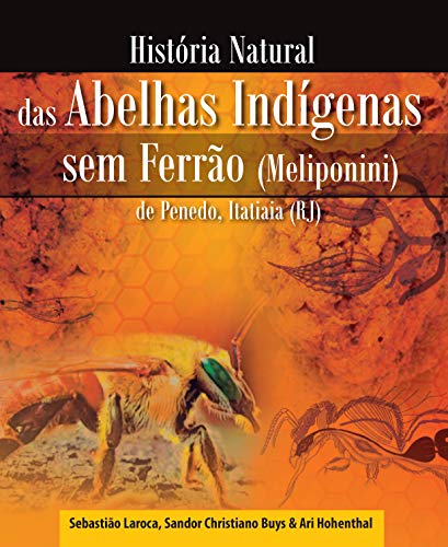 Capa do livro: História Natural das Abelhas Indígenas sem Ferrão (Meliponini) de Penedo, Itatiaia (RJ) - Ler Online pdf