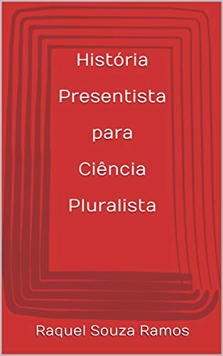 Livro PDF História Presentista para Ciência Pluralista