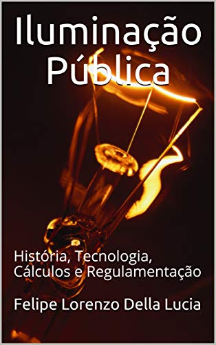 Livro PDF Iluminação Pública: História, tecnologia, cálculos e regulamentação
