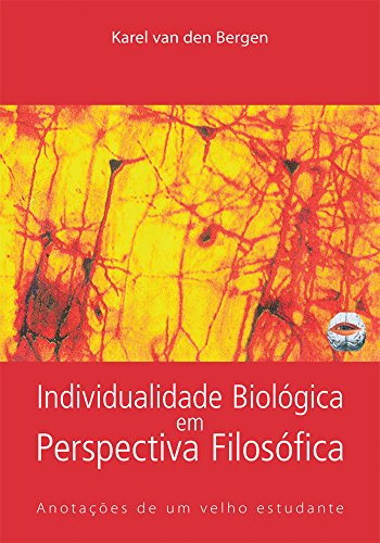 Capa do livro: Individualidade Biológica Em Perspectiva Filosófica: Anotações De Um Velho Estudante - Ler Online pdf