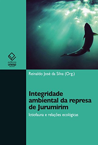 Capa do livro: Integridade ambiental da represa de Jurumirim: ictiofauna e relações ecológicas - Ler Online pdf