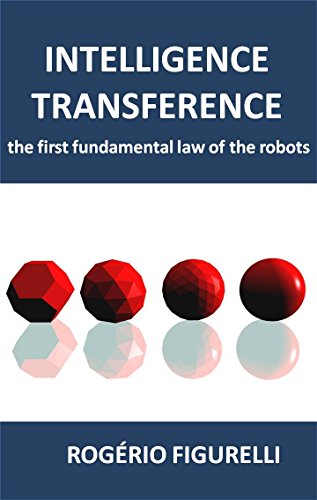 Livro PDF Intelligence Transference: The first fundamental law of the robots