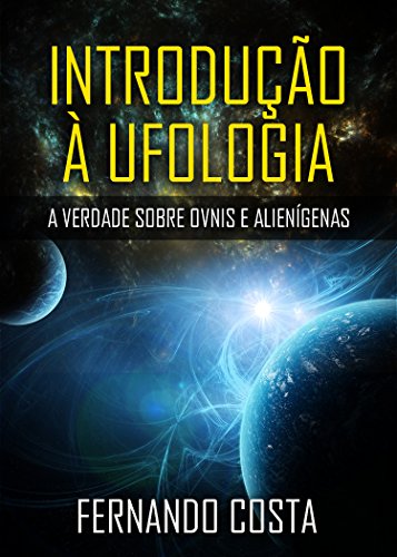 Capa do livro: Introdução à Ufologia: A Verdade sobre OVNIs e Alienígenas - Ler Online pdf