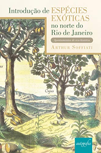 Livro PDF Introdução de espécies exóticas no norte do Rio de Janeiro: apontamentos de eco-história