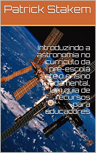 Capa do livro: Introduzindo a astronomia no currículo da pré-escola até o ensino fundamental, Um guia de recursos para educadores (stem) - Ler Online pdf