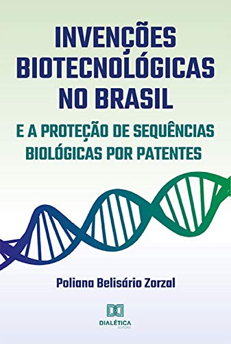 Livro PDF: Invenções Biotecnológicas no Brasil e a Proteção de Sequências Biológicas por Patentes