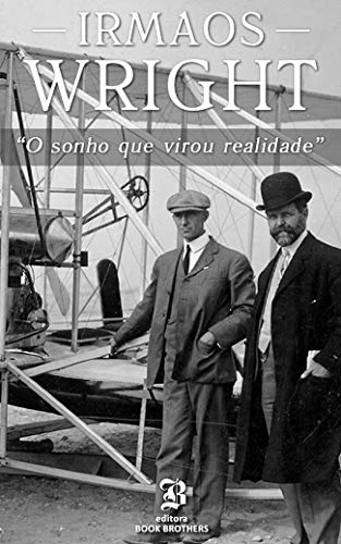 Capa do livro: Irmãos Wright: O sonho que virou realidade - Ler Online pdf