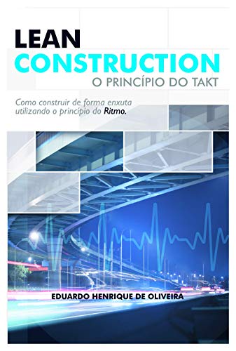 Capa do livro: Lean Construction: O Princípio do TAKT - Ler Online pdf