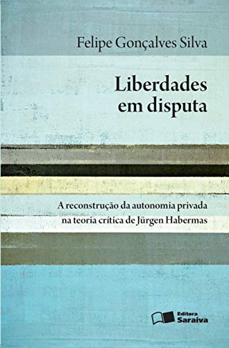 Capa do livro: Liberdade em disputa – A reconstrução da autonomia privada na Teoria Crítica de Jürgen Habermas - Ler Online pdf