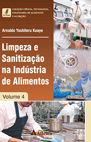 Livro PDF: Limpeza e Sanitização na Indústria de Alimentos – Volume 4 (Coleção Ciência, Tecnologia, Engenharia de Alimentos e Nutrição)