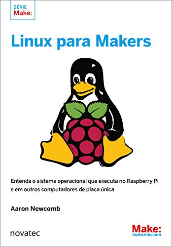 Capa do livro: Linux para Makers: Entenda o sistema operacional que executa no Raspberry Pi e em outros computadores de placa única - Ler Online pdf