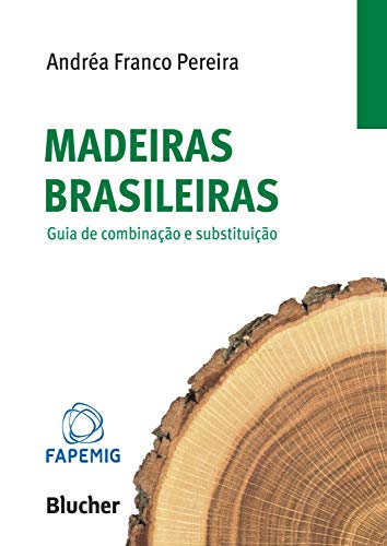 Capa do livro: Madeiras Brasileiras: Guia de Combinação e Substituição - Ler Online pdf