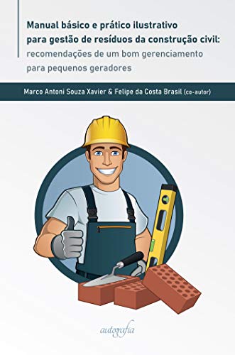 Capa do livro: Manual básico e prático ilustrativo para gestão de resíduos da construção civil; recomendações de um bom gerenciamento para pequenos geradores - Ler Online pdf