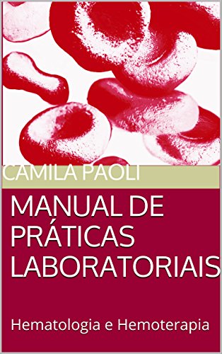 Livro PDF MANUAL DE PRÁTICAS LABORATORIAIS: Hematologia e Hemoterapia