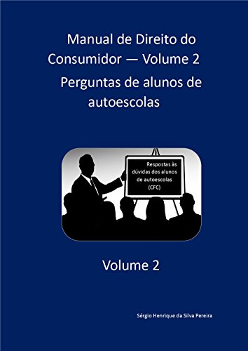 Livro PDF Manual do Direito do Consumidor Volume 2 – Perguntas de alunos de autoescolas: Respostas às dúvidas de alunos de CFC (Manual do Direito do Consumidor – Perguntas de alunos de autoescolas)