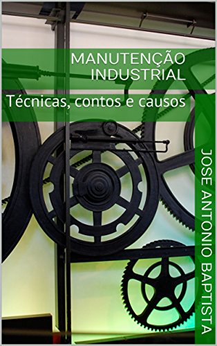Capa do livro: Manutenção Industrial: Técnicas, contos e causos - Ler Online pdf