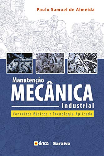 Capa do livro: Manutenção Mecânica Industrial – Princípios técnicos e operações - Ler Online pdf