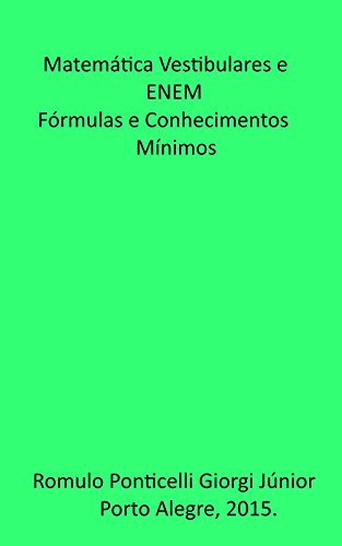 Livro PDF Matematica: Vestibulares e ENEM. Fórmulas e Conhecimentos Mínimos.