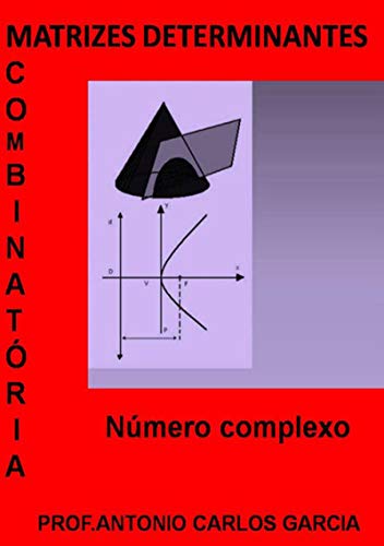 Capa do livro: Matrizes Determinante Combinatória E Números Complexos - Ler Online pdf