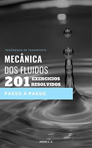 Capa do livro: MECÂNICA DOS FLUIDOS 201 EXERCÍCIOS RESOLVIDOS PASSO A PASSO - Ler Online pdf