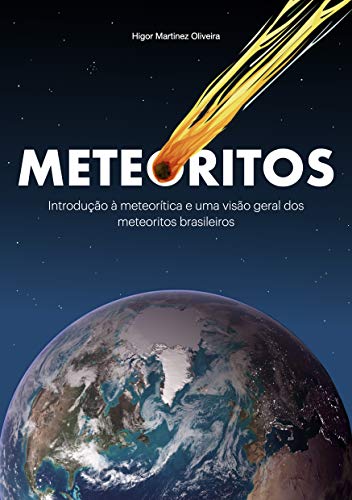 Capa do livro: Meteoritos: Introdução à meteorítica e uma visão geral dos meteoritos brasileiros - Ler Online pdf