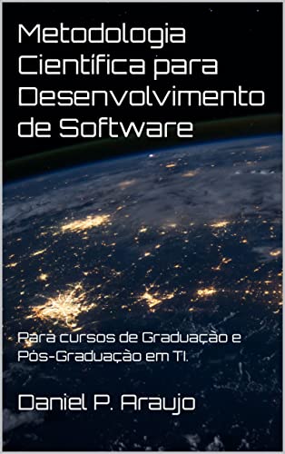 Livro PDF: METODOLOGIA CIENTÍFICA para Desenvolvimento de Software: TCCs para Graduação e Pós em cursos de TI, como Computação, Sistemas de Informação, Análise de Sistemas, Gestão de TI e Jogos Digitais.