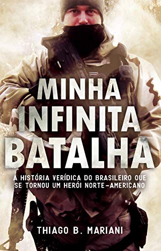 Capa do livro: Minha Infinita Batalha: A história verídica do brasileiro que se tornou um herói norte-americano - Ler Online pdf