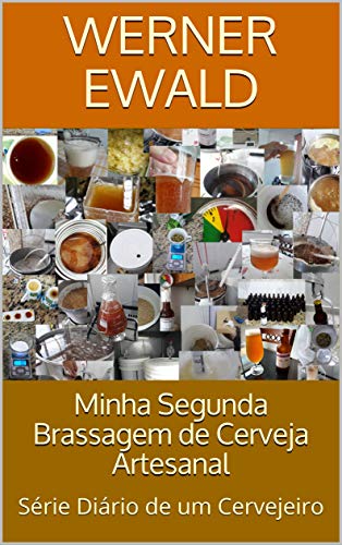 Capa do livro: Minha Segunda Brassagem de Cerveja Artesanal: Série Diário de um Cervejeiro - Ler Online pdf