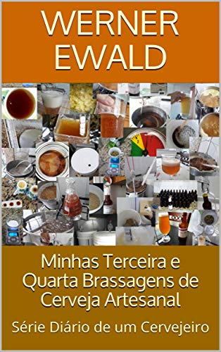 Livro PDF: Minhas Terceira e Quarta Brassagens de Cerveja Artesanal: Série Diário de um Cervejeiro