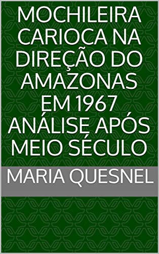 Capa do livro: Mochileira carioca na direção do Amazonas em 1967 Análise após meio século - Ler Online pdf