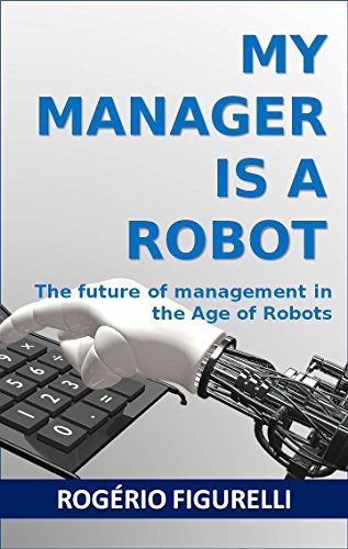 Capa do livro: My Manager is a Robot: The future of management in the Age of Robots - Ler Online pdf