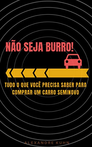 Capa do livro: Não seja burro! Tudo o que você precisa saber para comprar um carro seminovo - Ler Online pdf