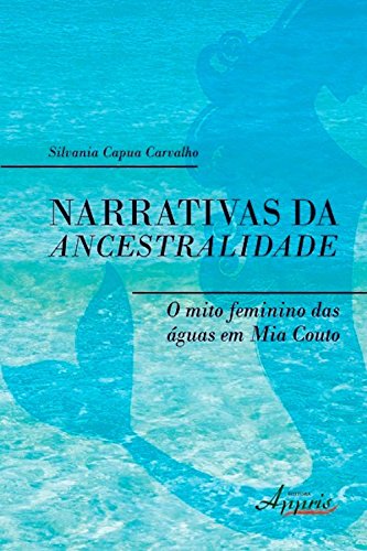 Capa do livro: Narrativas da ancestralidade: o mito feminino das águas em mia couto (Ciências da Linguagem) - Ler Online pdf