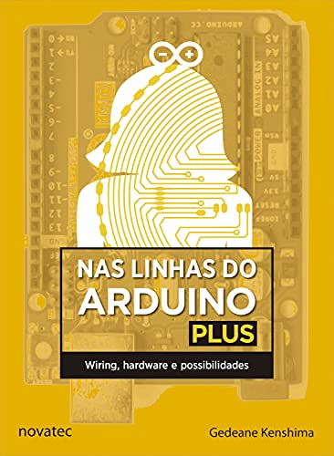 Capa do livro: Nas linhas do Arduino plus: Wiring, hardware e possibilidades - Ler Online pdf