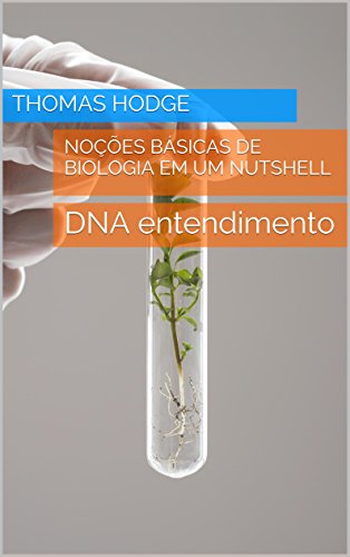Livro PDF Noções básicas de Biologia em um Nutshell: DNA entendimento