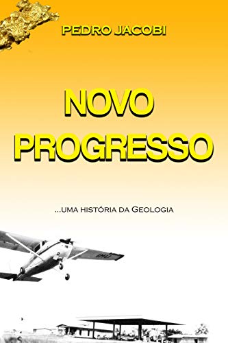 Capa do livro: NOVO PROGRESSO: UMA HISTÓRIA DA GEOLOGIA - Ler Online pdf