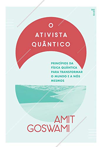Livro PDF O Ativista Quântico: Princípios da física quântica para transformar o mundo e a nós mesmos