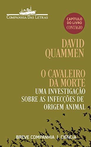 Livro PDF: O cavaleiro da Morte: Uma investigação sobre as infecções de origem animal (capítulo do livro Contágio) (Breve Companhia)