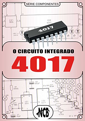 Livro PDF O Circuito Integrado 4017 (Série Componentes)
