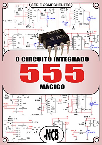 Capa do livro: O Circuito Integrado 555 Mágico (Componentes) - Ler Online pdf